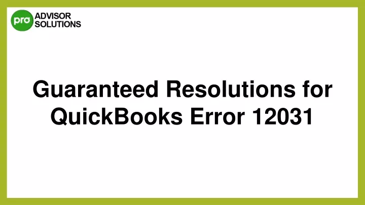guaranteed resolutions for quickbooks error 12031