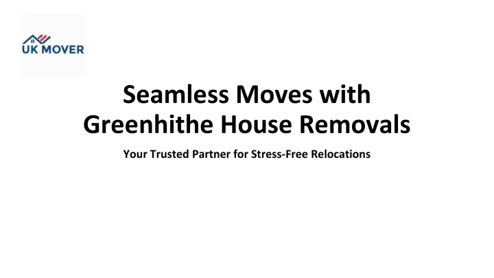 seamless moves with greenhithe house removals