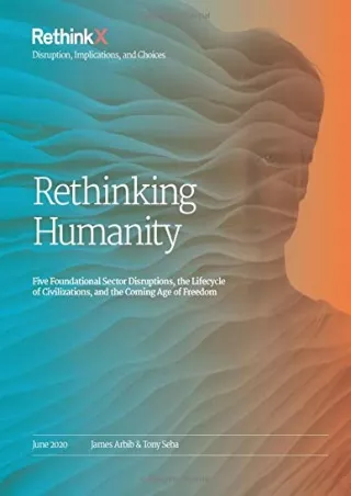 Download ⚡️(PDF)❤️ Rethinking Humanity: Five Foundational Sector Disruptions, the Lifecycl