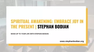 Spiritual Awakening Embrace Joy in the Present  Stephan Bodian