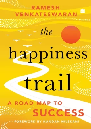 PDF✔️Download ❤️ The Happiness Trail: A Road Map to Success