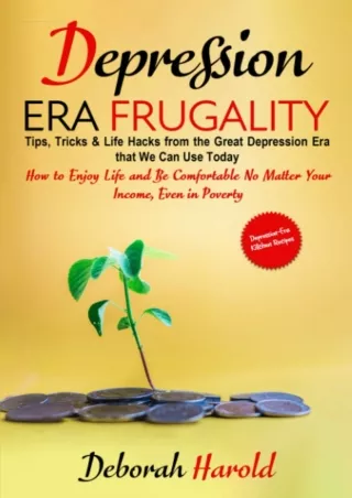 Download ⚡️[EBOOK]❤️ Depression Era Frugality: Tips, Tricks & Life Hacks from the Great De