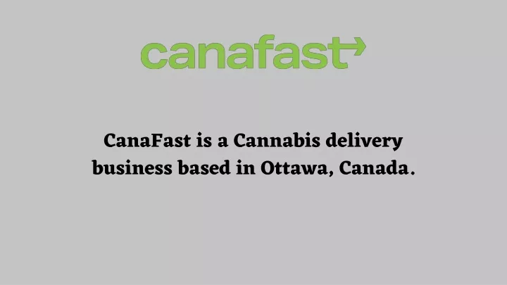 canafast is a cannabis delivery business based