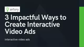 3 Impactful Ways to Create Interactive Video Ads