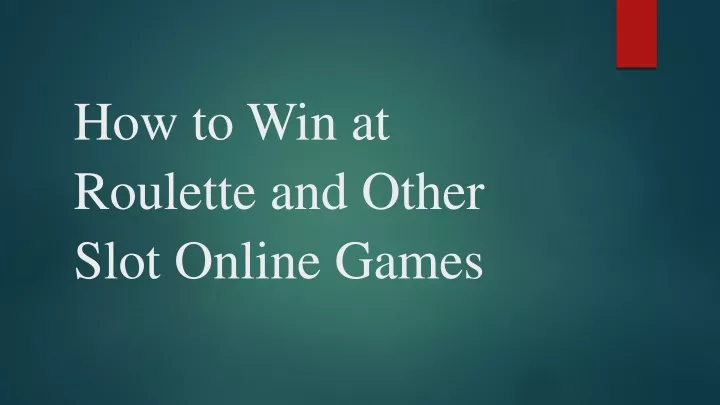 how to win at roulette and other slot online games