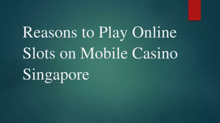 reasons to play online slots on mobile casino