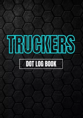 book❤️[READ]✔️ Truckers Dot Log Book 2023: Trucker’s Log Book and OTR Driver | Daily Duty Dot Log Book for Truckers -100