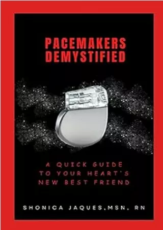 Pdf⚡️(read✔️online) Pacemakers Demystified: A Quick Guide to Your Heart's New Best Friend