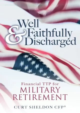 ❤READ⚡ [PDF]  Well & Faithfully Discharged: Financial TTP for Military Retiremen