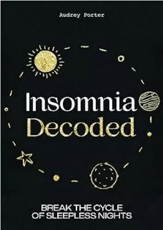 book❤️[READ]✔️ Insomnia Decoded: Break the Cycle of Sleepless Nights