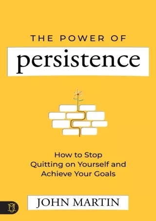 Ebook❤️(download)⚡️ The Power of Persistence: How to Stop Quitting on Yourself and Achieve Your Goals: Gain Confidence,