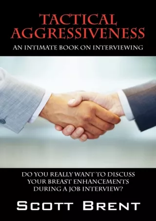 Download⚡️PDF❤️ Tactical Aggressiveness: An Intimate Book On Interviewing. Do You Really Want To Discuss Your Breast Enh
