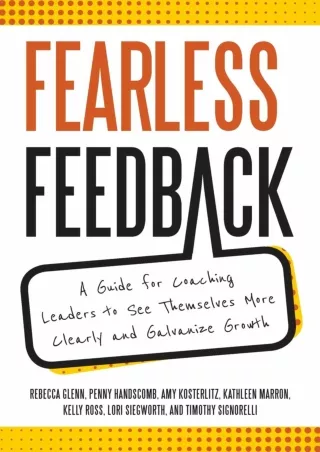 Download⚡️ Fearless Feedback: A Guide for Coaching Leaders to See Themselves More Clearly and Galvanize Growth