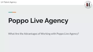 what are the advantages of working with poppo live agency?