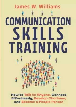 book❤️[READ]✔️ Communication Skills Training: How to Talk to Anyone, Connect Effortlessly, Develop Charisma, and Become