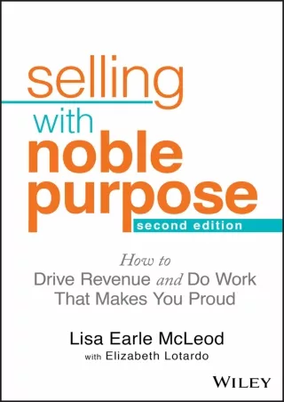 ❤️PDF⚡️ Selling With Noble Purpose: How to Drive Revenue and Do Work That Makes You Proud
