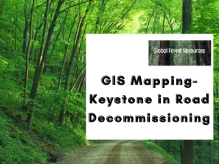 GIS Mapping- Keystone in Road Decommissioning