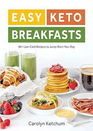 Download⚡️(PDF)❤️ Easy Keto Breakfasts: 60  Low-Carb Recipes to Jump-Start Your Day