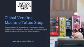 Global-Vending-Machine-Tattoo-Shop- 2.pptx