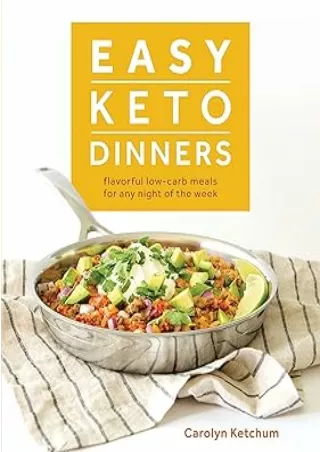 Download⚡️PDF❤️ Easy Keto Dinners: Flavorful Low-Carb Meals for Any Night of the Week