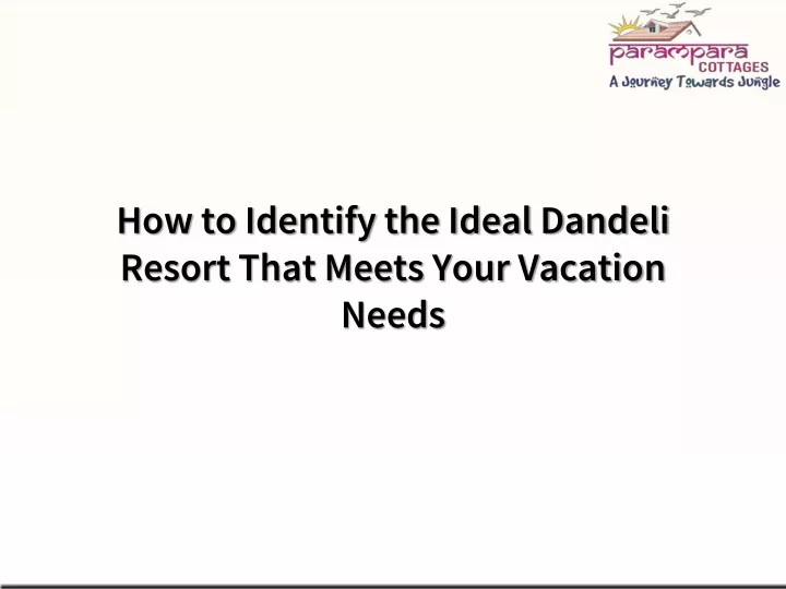 how to identify the ideal dandeli resort that