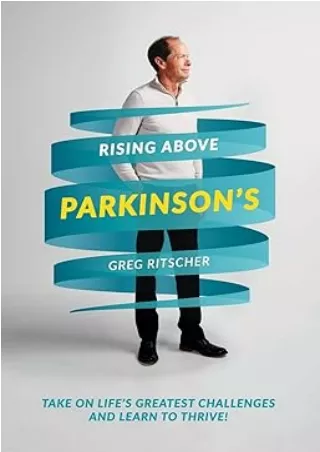 [PDF]❤️DOWNLOAD⚡️ Rising Above Parkinson’s: Take on Life’s Greatest Challenges and Learn to Thrive!