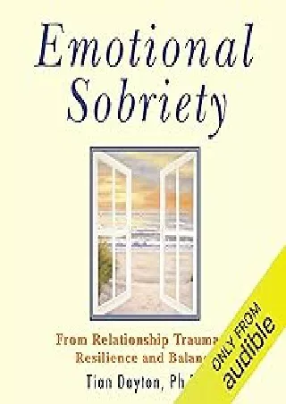 Download⚡️(PDF)❤️ Emotional Sobriety: From Relationship Trauma to Resilience and Balance