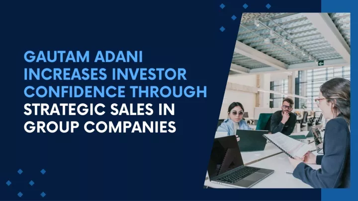 gautam adani increases investor confidence