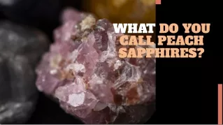 what do you call peach sapphires