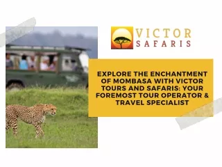 Explore the Enchantment of Mombasa with Victor Tours and Safaris Your Foremost Tour Operator & Travel Specialist