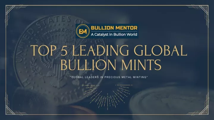 top 5 leading global bullion mints