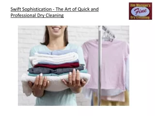 Swift Sophistication - The Art of Quick and Professional Dry Cleaning