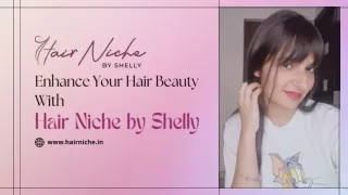 Enhance Your Hair Beauty with Hair Niche by Shelly