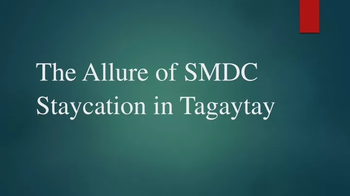 the allure of smdc staycation in tagaytay