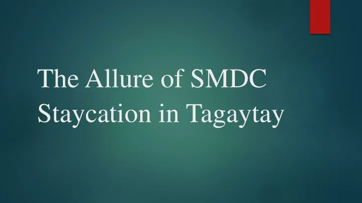 the allure of smdc staycation in tagaytay
