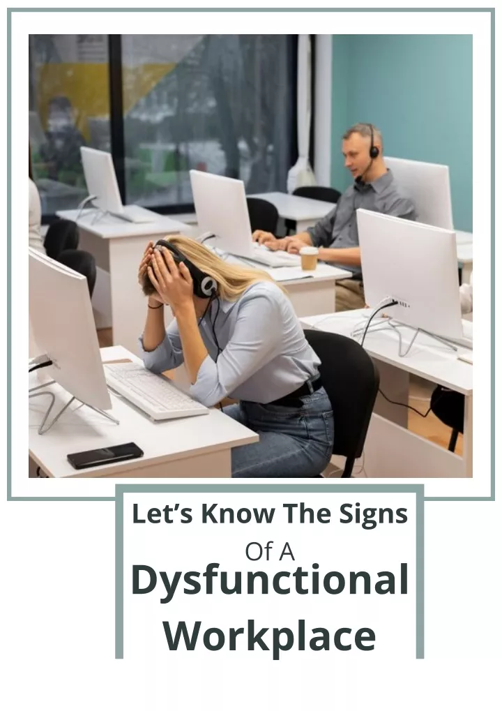 let s know the signs of a dysfunctional workplace