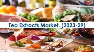 Tea Extracts Market Trends and Segments Forecast To 2029