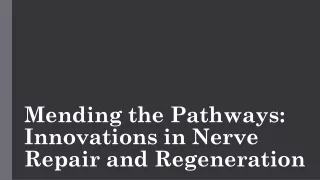 Mending the Pathways: Innovations in Nerve Repair and Regeneration