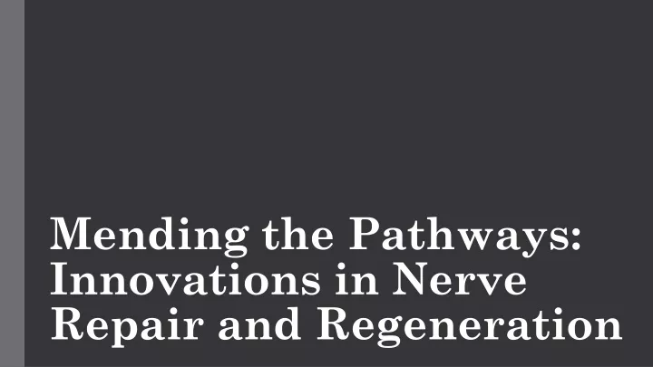 mending the pathways innovations in nerve repair and regeneration