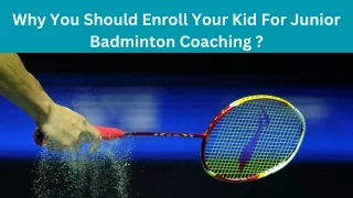 Why You Should Enroll Your Kid For Junior Badminton Coaching ?