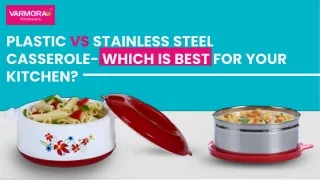 Plastic vs Stainless Steel Casserole- Which is best for your kitchen?