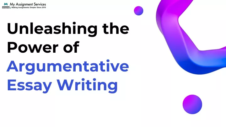 Ppt - Unleashing The Power Of Argumentative Essay Writing Powerpoint 