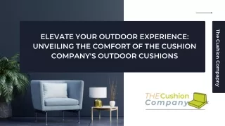 Elevate Your Outdoor Experience Unveiling the Comfort of The Cushion Company's Outdoor Cushions