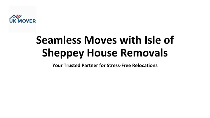 seamless moves with isle of sheppey house removals