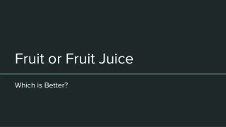 Fruit or Fruit Juice_Which_is_Better