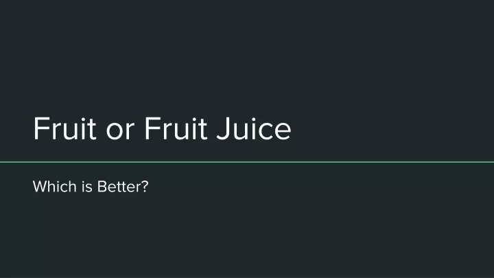 fruit or fruit juice