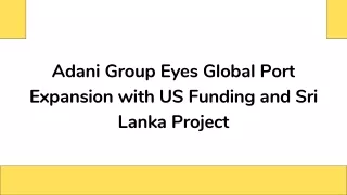Adani Group Eyes Global Port Expansion with US Funding and Sri Lanka Project- updated