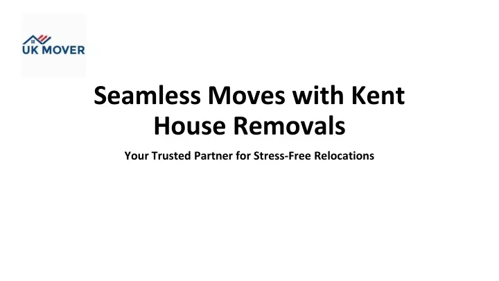 seamless moves with kent house removals
