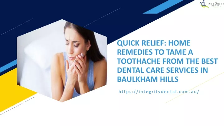 quick relief home remedies to tame a toothache from the best dental care services in baulkham hills