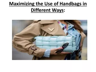 Maximizing the Use of Handbags in Different Ways
